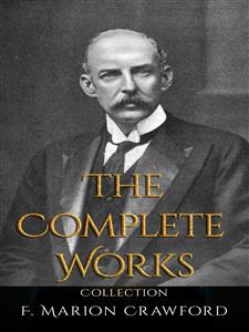 F. Marion Crawford: The Complete Works