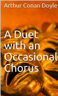 A Duet with an Occasional Chorus
