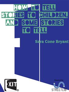 How to Tell Stories to Children, And Some Stories to Tell