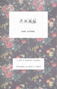Emma (Annotated): A Tar & Feather Classic: Straight Up With a Twist