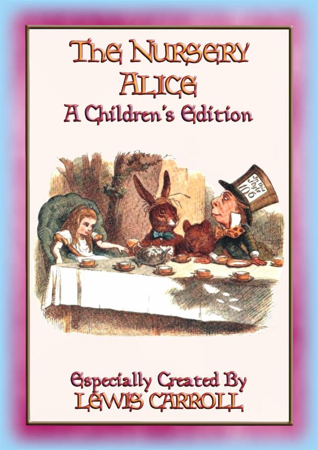 THE NURSERY ALICE - A Children's Edition of Alice's Adventures in Wonderland