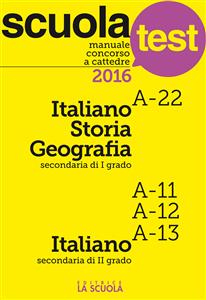 Manuale Concorso a cattedre Italiano-Storia-Geografia A-22, Italiano A11-A12-A13
