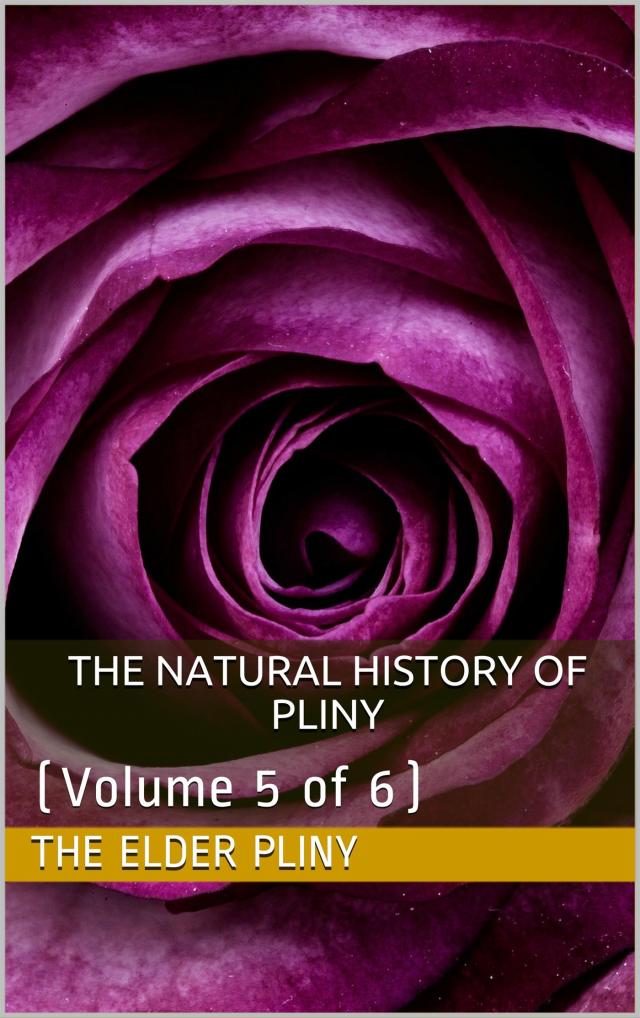 The Natural History of Pliny — Volume 5 of 6