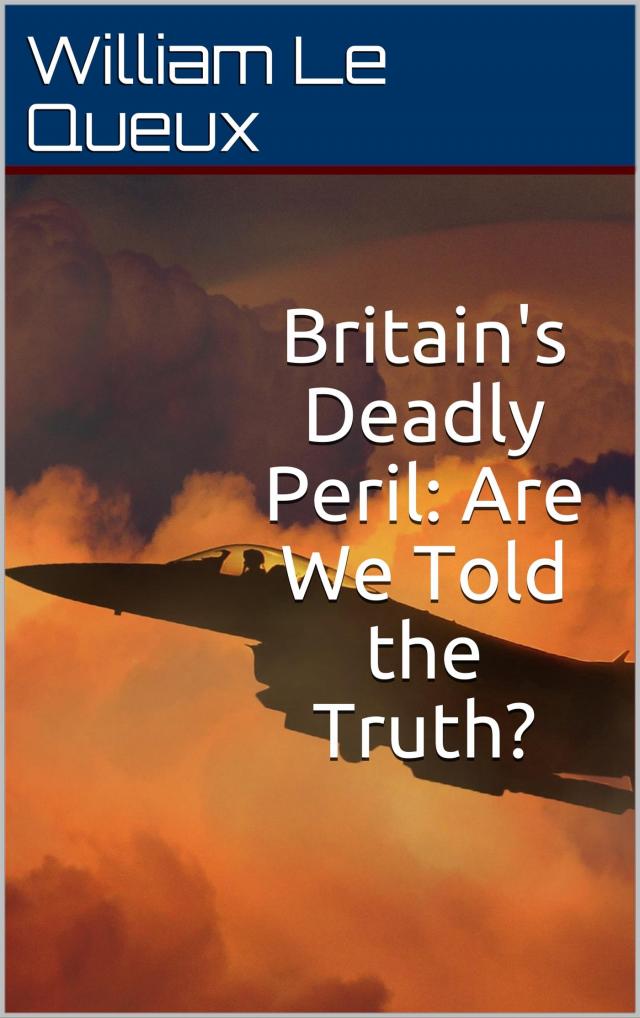 Britain's Deadly Peril / Are We Told the Truth?