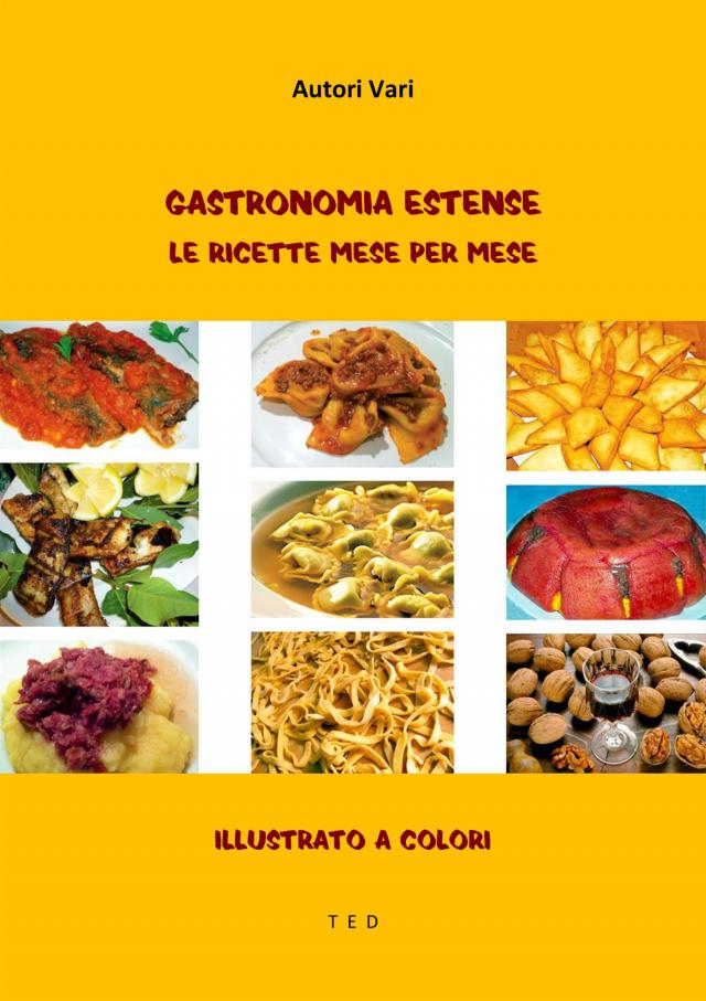 Gastronomia Estense. Le ricette mese per mese