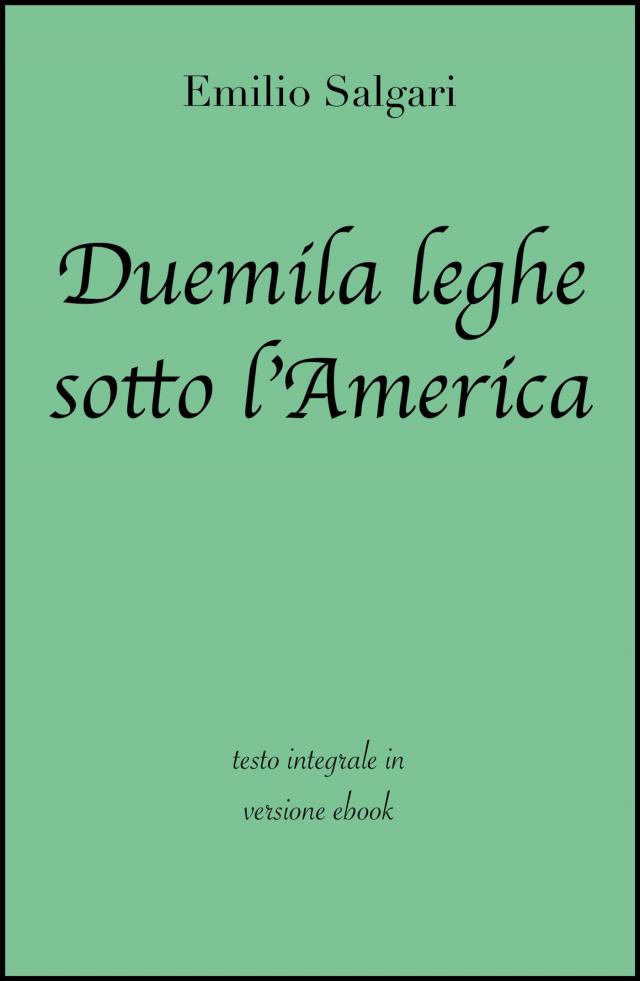 Duemila leghe sotto l'America di Emilio Salgari in ebook