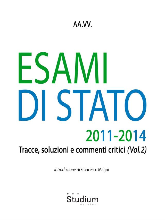 Esami di stato 2011-2014: tracce, soluzioni e commenti critici (vol. 2)