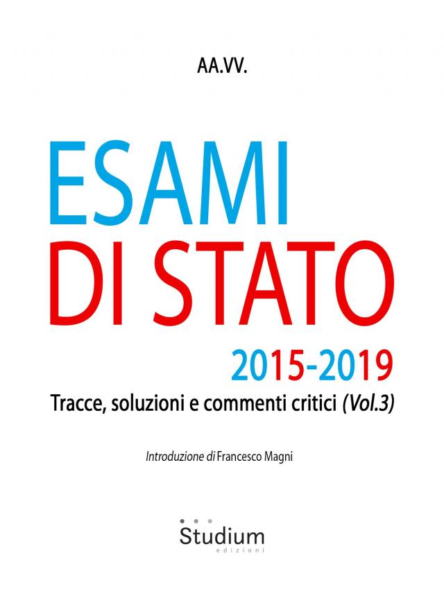Esami di stato 2015-2019: tracce, soluzioni e commenti critici (vol. 3)