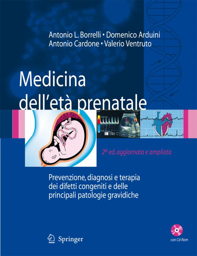 Medicina Dell'étà Prenatale: Prevenzione, Diagnosi E Terapia Dei Difetti Congeniti E Delle Principali Patologie Gravidiche [With CDROM]