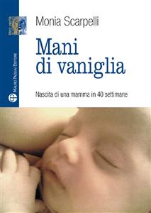 Mani di vaniglia - Nascita di una mamma in 40 settimane