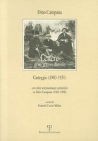 Lettere Di Un Povero Diavolo. Carteggio (1903-1931): Con Altre Testimonianze Epistolari Su Dino Campana (1903-1998)