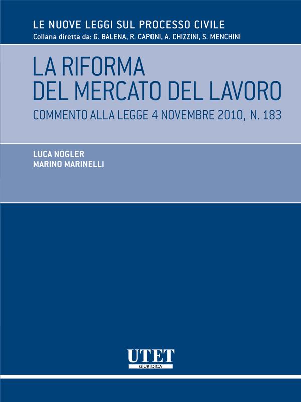 LA RIFORMA DEL MERCATO DEL LAVORO Commento alla legge 4 novembre 2010, n. 183