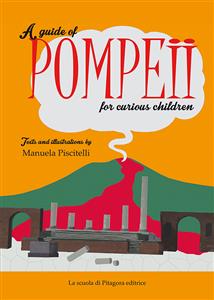 A guide of Pompeii for curious children