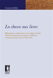 La chasse aux livres. Bibliografia e collezionismo nel viaggio in Italia di Étienne-Charles de Loménie de Brienne e François-Xavier Laire (1789-1790)
