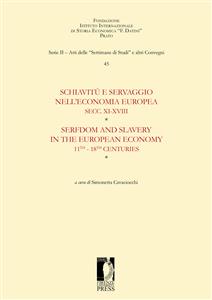 Schiavitù e servaggio nell’economia europea SECC. XI-XVIII / Serfdom and Slavery in the European Economy 11th-18 th Centuries