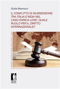 Il conflitto di giurisdizione tra Italia e India nel caso Enrica Lexie: quale ruolo per il diritto internazionale?