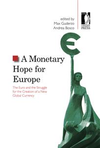 A Monetary Hope for Europe Materiale di approfondimento      Index     Preface (A. Bosco, M. Guderzo)  Condividi sui social Condividi su Facebook Condividi su Twitter Condividi su Google Plus A Monetary Hope for Europe