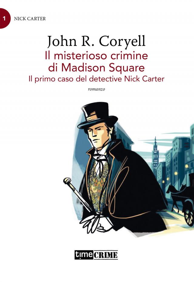 Il misterioso crimine di Madison Square – Il primo caso del detective Nick Carter