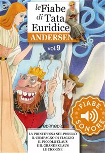 Fiabe Sonore Andersen 9 - La principessa sul pisello; Il compagno di viaggio; Il piccolo Claus e il grande Claus; Le cicogne