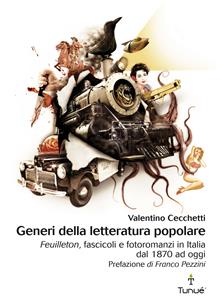 Generi della letteratura popolare. Generi della letteratura popolare Feuilleton, fascicoli, fotoromanzi in Italia dal 1870 ad oggi