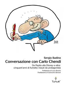 Conversazione con Carlo Chendi. Da Pepito alla Disney e oltre: cinquant’anni di fumetto vissuti da protagonista