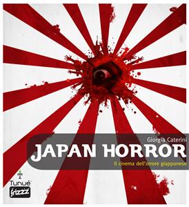 Japan Horror. Il cinema dell'orrore giapponese