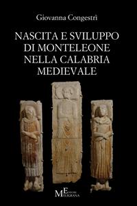 Nascita e sviluppo di Monteleone nella Calabria medievale