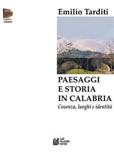 Paesaggi e storia in Calabria. Cosenza, luoghi e identità
