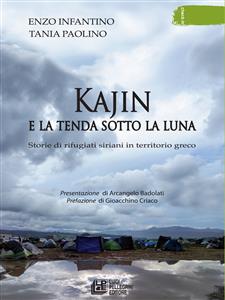 Kajin e la tenda sotto la luna. Storie di rifugiati siriani in territorio greco