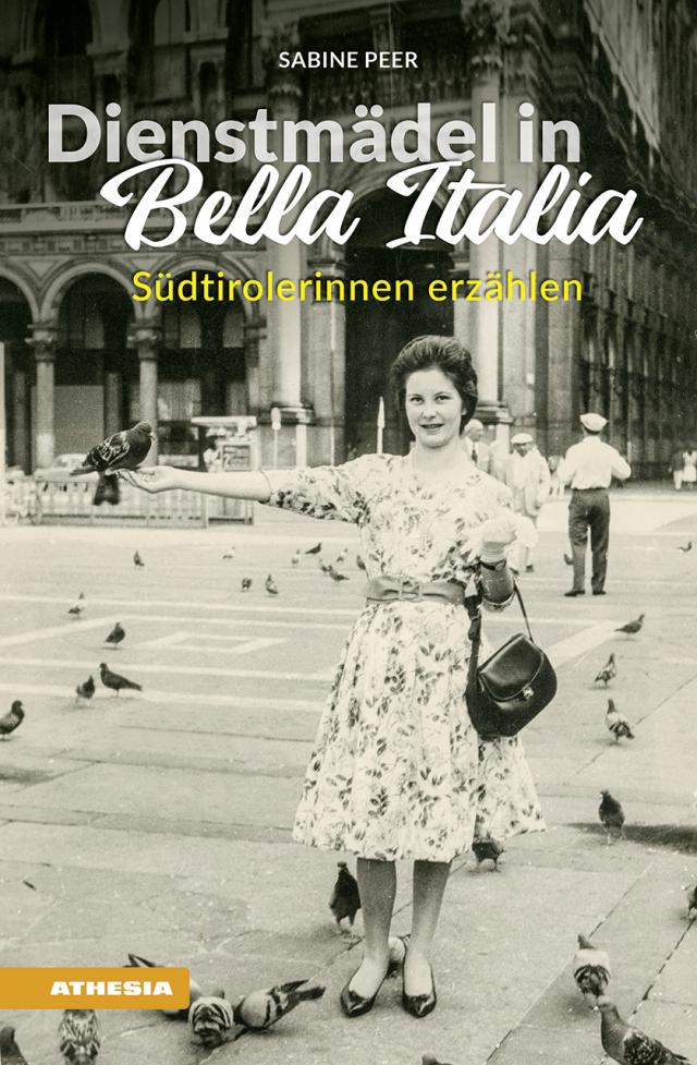 Dienstmädel in Bella Italia Südtirolerinnen erzählen. Gebunden.
