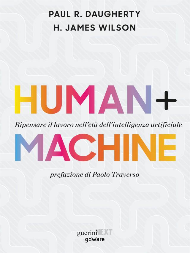 Human+Machine. Ripensare il lavoro nell’età dell’intelligenza artificiale