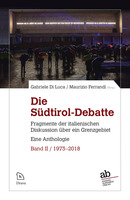 Die Südtirol-Debatte. Fragmente der italienischen Diskussion über ein Grenzgebiet. Eine Anthologie. Vol. 2: 1973-2018