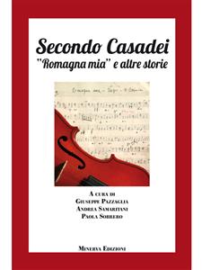 Secondo Casadei. “Romagna mia” e altre storie