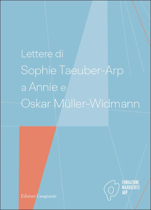 Lettere di Sophie Taeuber-Arp a Annie e Oskar Müller-Widmann