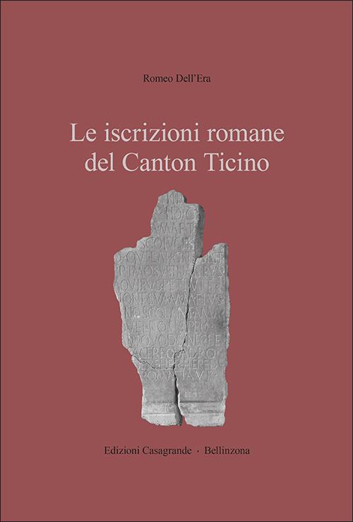 Le iscrizioni romane del Canton Ticino
