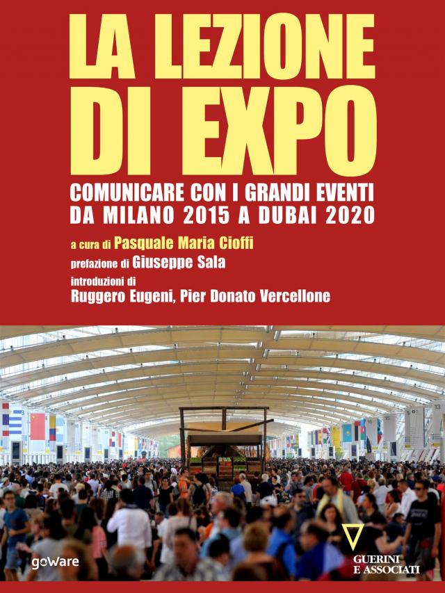 La lezione di Expo. Comunicare con i grandi eventi da Milano 2015 a Dubai 2020. Prefazione di Giuseppe Sala