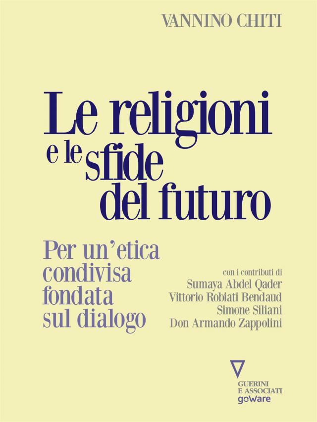 Le religioni e le sfide del futuro. Per un’etica condivisa fondata sul dialogo