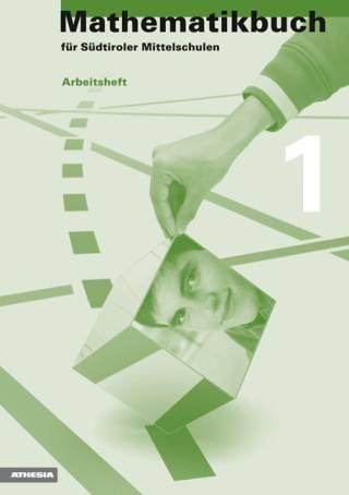 Mathematikbuch 1 Arbeitsheft für Südtiroler Mittelschulen