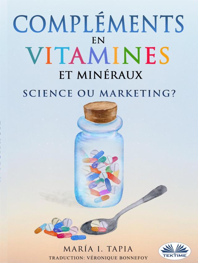Compléments En Vitamines Et Minéraux, Science Ou Marketing ?