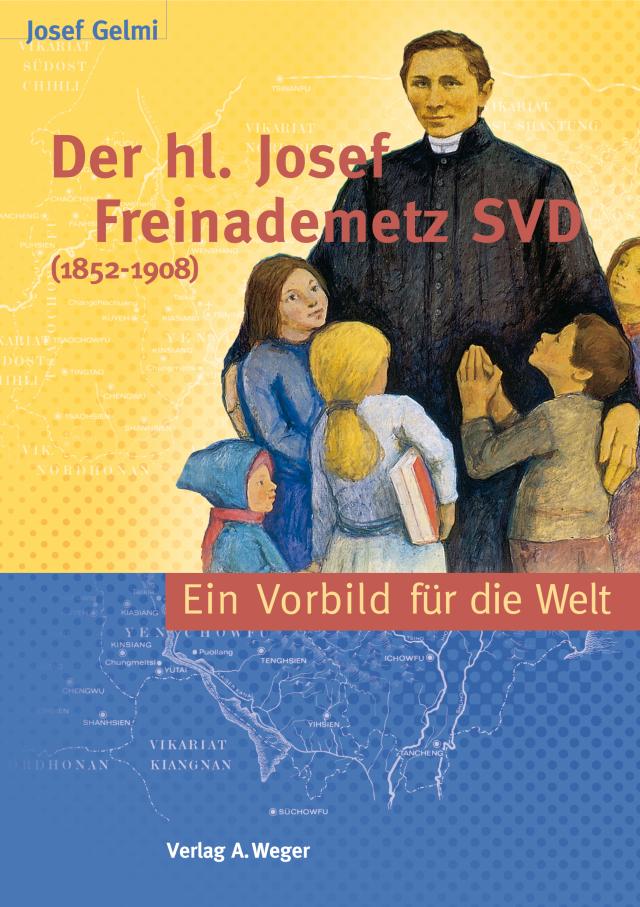 Der Heilige Josef Freinademetz SVD (1852-1908)