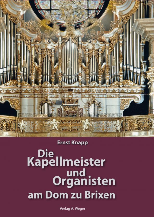 Die Kapellmeister und Organisten am Dom zu Brixen