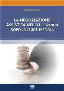 La negoziazione assistita nel D.L. 132/2014 dopo la legge 162/2014