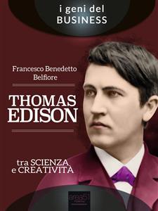 Thomas Edison. Tra scienza e creatività