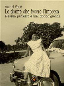 Le donne che fecero l’Impresa. Emilia Romagna