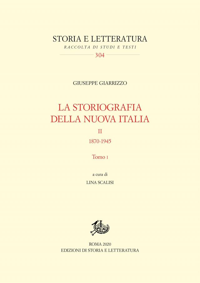 Giuseppe Giarrizzo, La storiografia della nuova Italia. II. 1870-1945, Tomi I-II