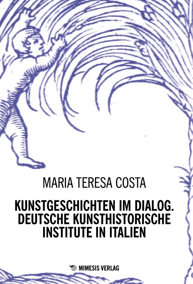 Kunstgeschichten im Dialog. Deutsche Kunsthistorische Institute in Italien
