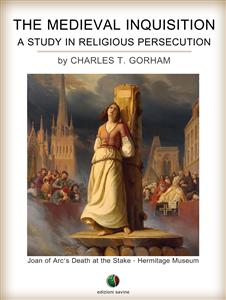 The Medieval Inquisition. A Study in Religious Persecution