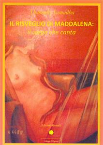 Il risveglio di Maddalena: il corpo che canta