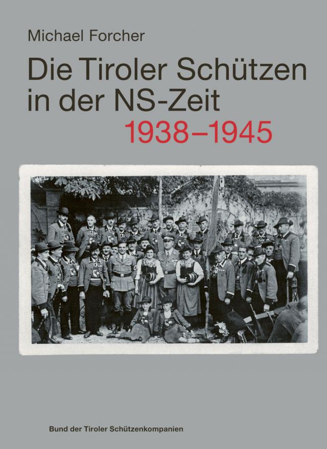 Die Tiroler Schützen in der NS-Zeit 1938-1945