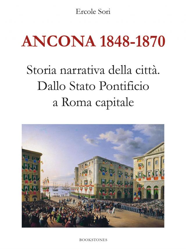 Ancona 1848-1870. Storia narrativa della città